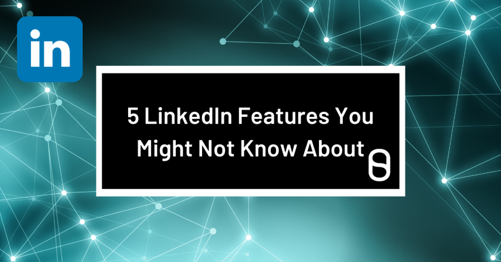 Five LinkedIn Features You Might Not Know About