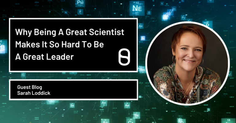 Why Being A Great Scientist Makes It So Hard To Be A Great Leader