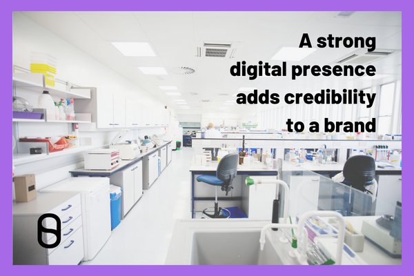 science lab, white, clinical. With the words A strong digital presence adds creditability to a brand.