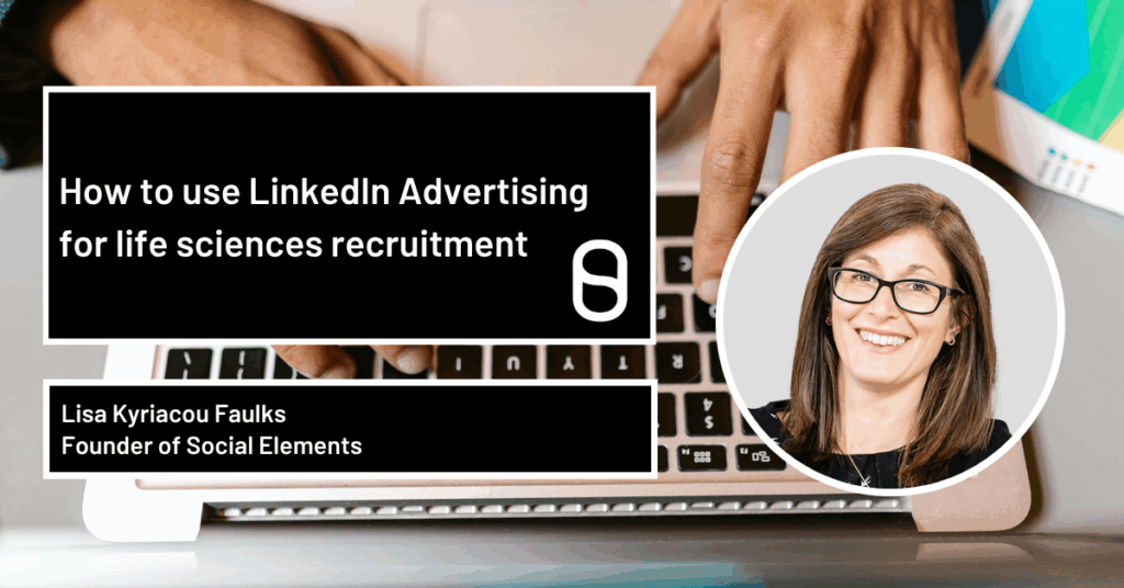 How to use LinkedIn Advertising for life sciences recruitment